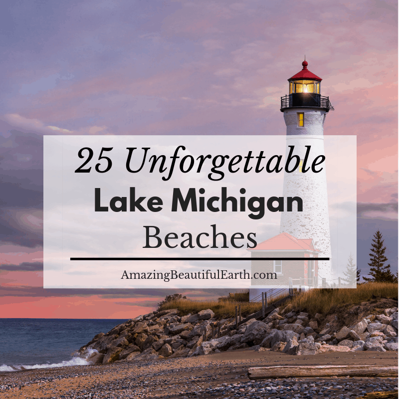 25 Unforgettable Lake Michigan Beaches The Amazing Beautiful Earth Michigan Beaches Lake