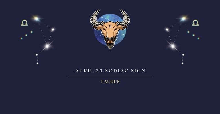 April 25 Zodiac Sign