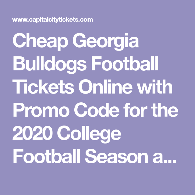 Cheap Georgia Bulldogs Football Tickets Online With Promo Code For The 2020 College Football