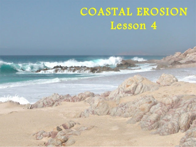 Coastal Erosional Processes And Landforms Lesson 4 Ppt