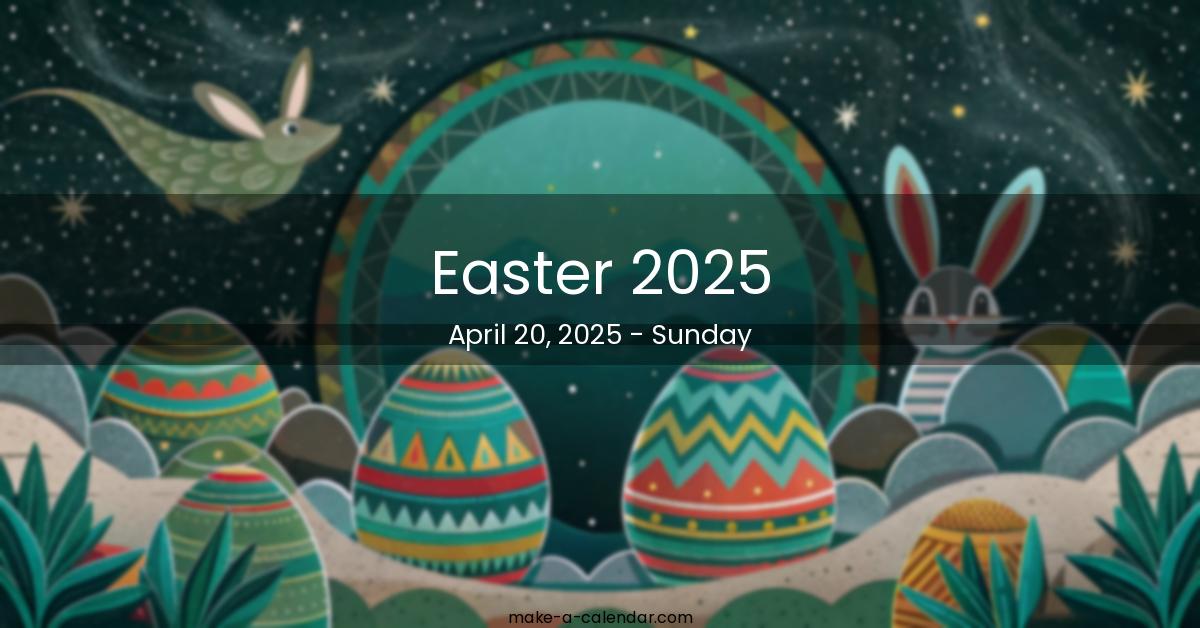 Easter 2025 Calendar Date: Plan Ahead