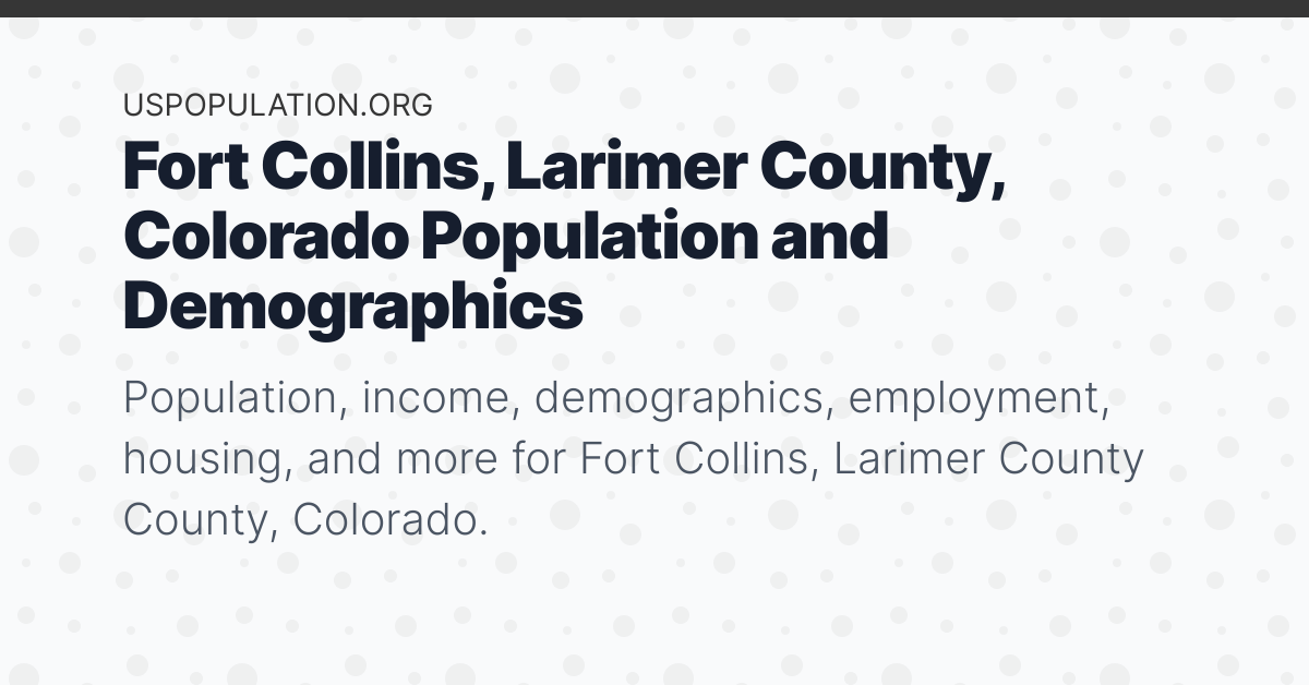 Fort Collins Larimer County Colorado Population Income