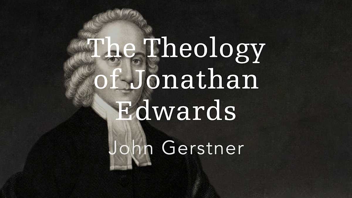 Jonathan Edwards Theology: Core Concepts