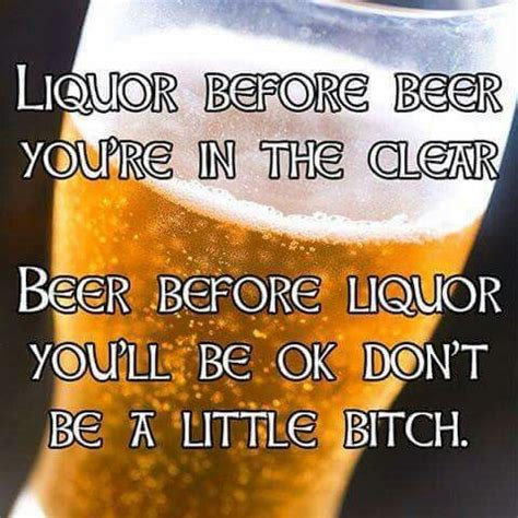 Liquor Before Beer Saying