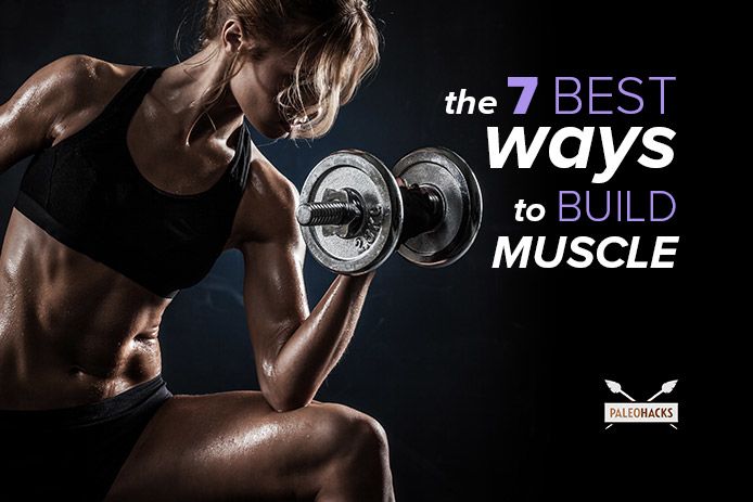 The 7 Best Ways To Build Muscle