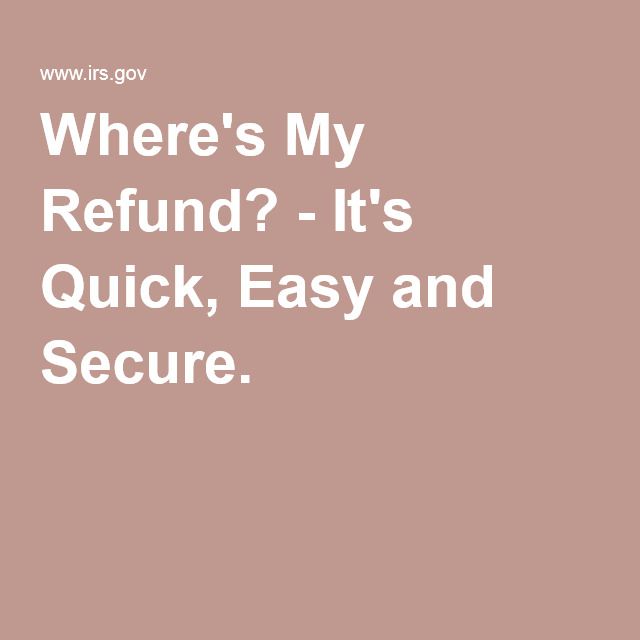 Where S My Refund It S Quick Easy And Secure Tax Refund Refund